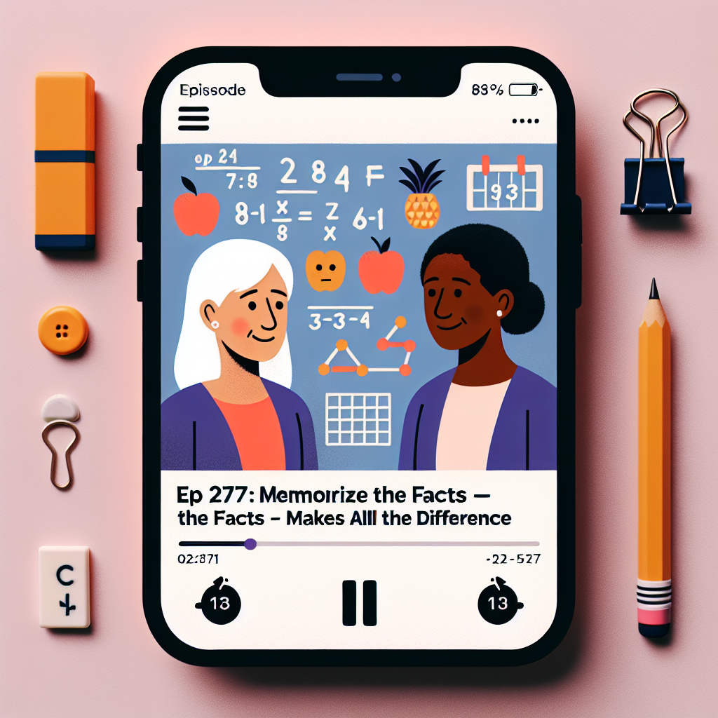 Ep 277: Memorize the Facts - It Makes All the Difference